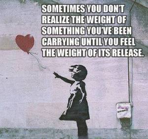 once we let go of this weight, we can begin to live fully